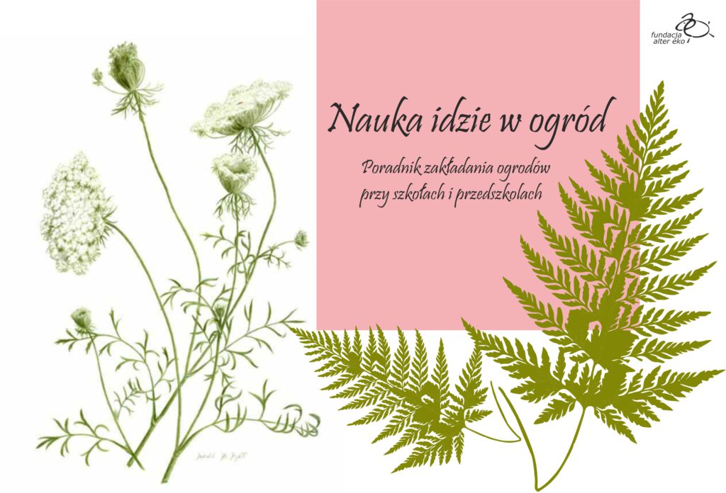 Nauka idzie w ogród to poradnik zakładania ogrodów przy szkołach i przedszkolach - tworzenie różnorodności biologicznej w miastach. Naszym celem było pokazanie, dlaczego ogrody przy placówkach oświatowych ogrody pełnią tak ważną rolę. Chcemy zachęcić do zakładania ogrodów i przedstawić jak, krok po kroku tworzyć ogrody. Przedstawiamy scenariusze zajęć w ogrodzie dla dzieci, pokazujemy jak tworzyć ogrody i przedstawiamy pozytywny wpływ ogrodów na dzieci i przykłady ogrodów już powstałych.